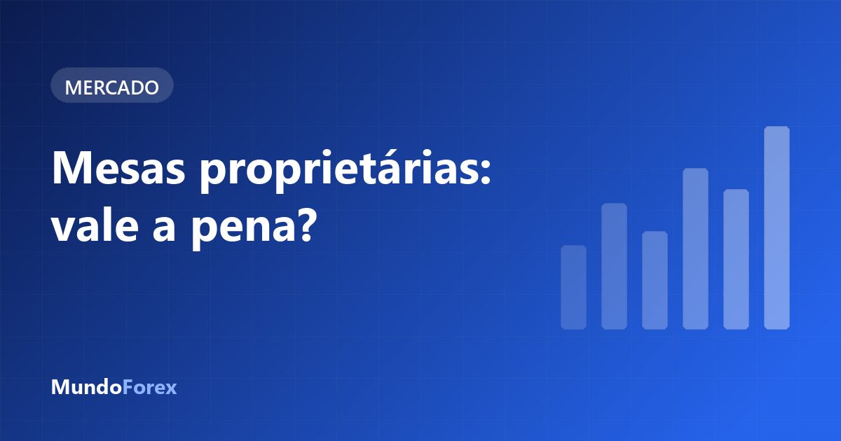 Mesas proprietárias (prop firms): vale a pena operar com o dinheiro dos outros?
